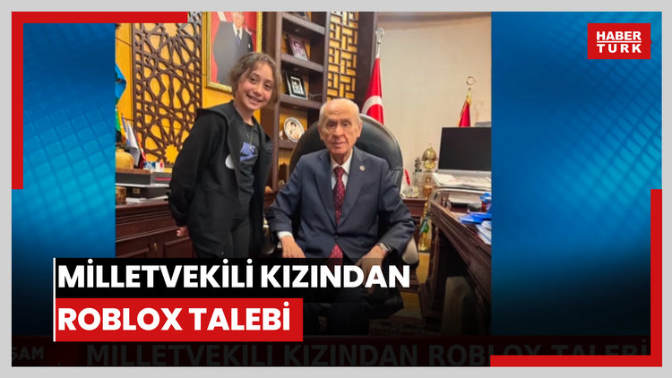 Milletvekili kızından Roblox talebi